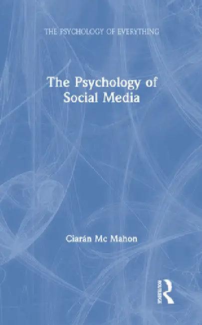 The Psychology of Social Media (English, Ciarán Mc Mahon)