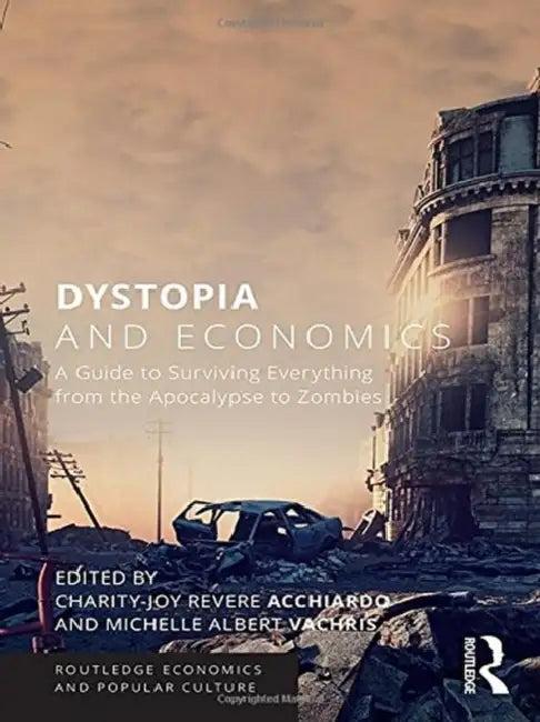 Dystopia and Economics (English, Acchiardo Charity-Joy Re | Michelle Albert Vachris)