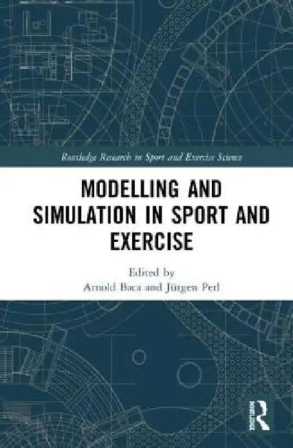 Modelling and Simulation in Sport and Exercise (English, Arnold Baca | Jürgen Perl)