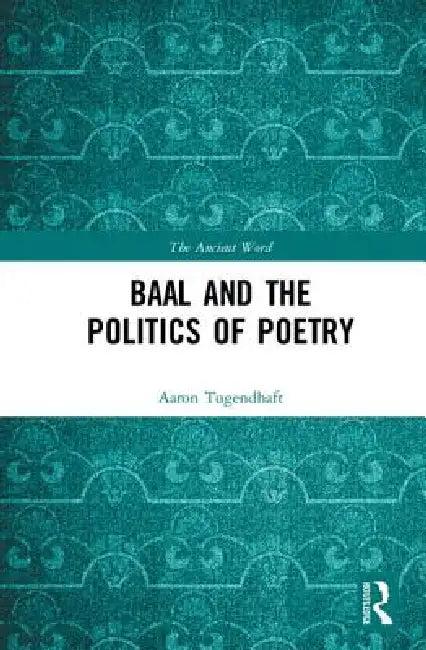 Baal and the Politics of Poetry (English, Aaron Tugendhaft)