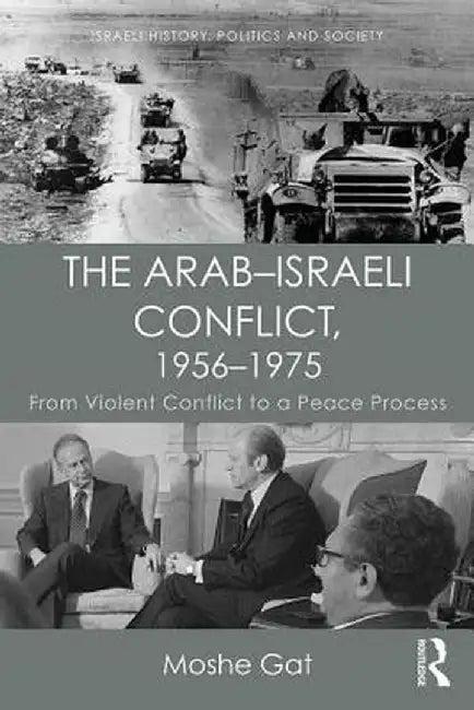 The Arab-Israeli Conflict, 1956-1975 (English, Moshe Gat)