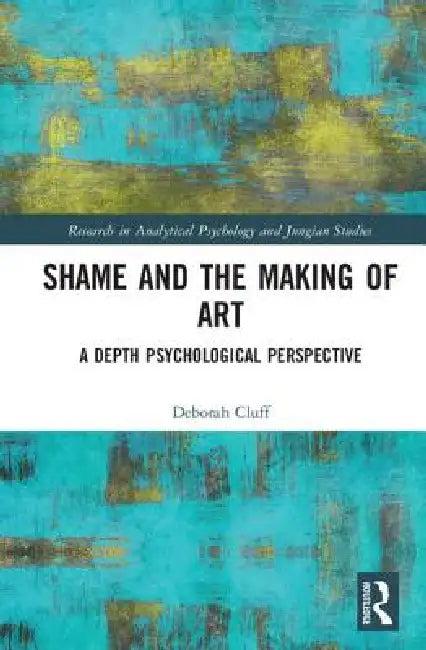 Shame and the Making of Art (English, Deborah Cluff)