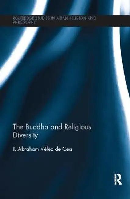 The Buddha and Religious Diversity (English, J. Abraham Velez de Cea)