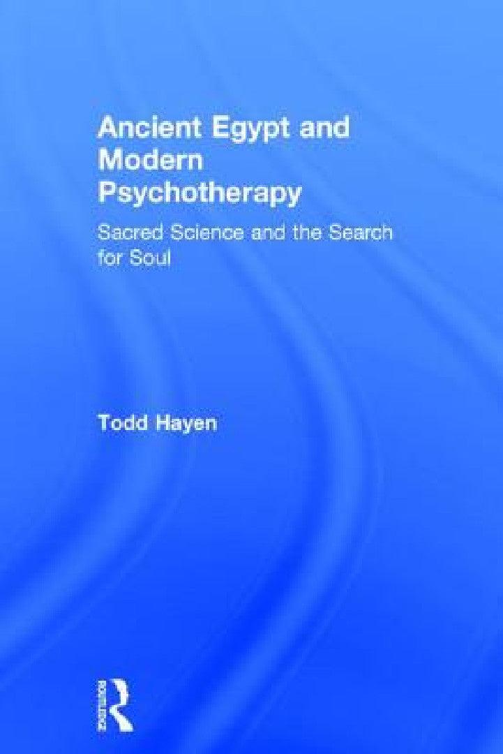 Ancient Egypt and Modern Psychotherapy (English, Todd Hayen)