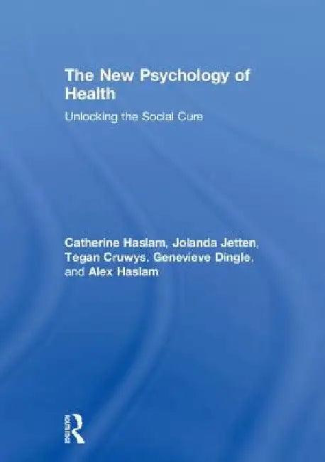 The New Psychology of Health (English, Catherine Haslam | Jolanda Jetten | Tegan Cruwys)