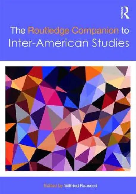 The Routledge Companion to Inter-American Studies (English, Wilfried Raussert)