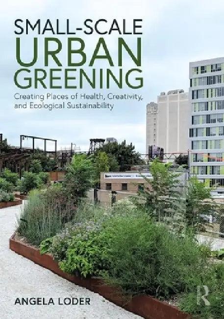 Small-Scale Urban Greening (English, Angela Loder)
