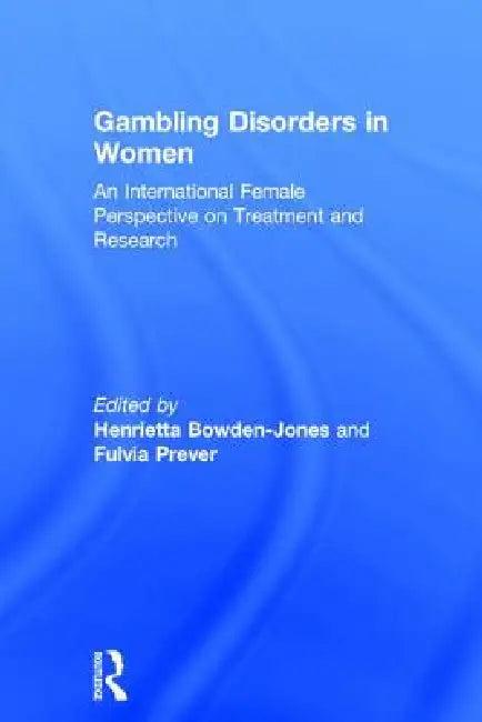 Gambling Disorders in Women (English, Henrietta Bowden-Jones | Fulvia Prever)