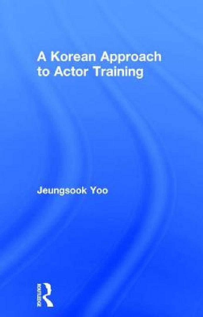 A Korean Approach to Actor Training (English, Jeungsook Yoo)