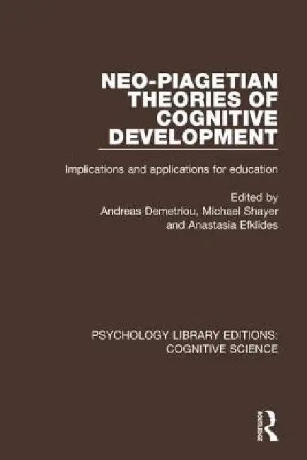Neo-Piagetian Theories of Cognitive Development (English, Andreas Demetriou | Michael Shayer | Anastasia Efklides)