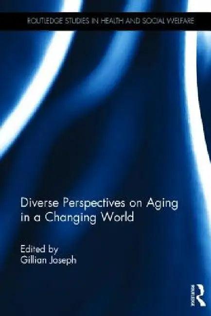 Diverse Perspectives on Aging in a Changing World (English, Gillian Joseph)