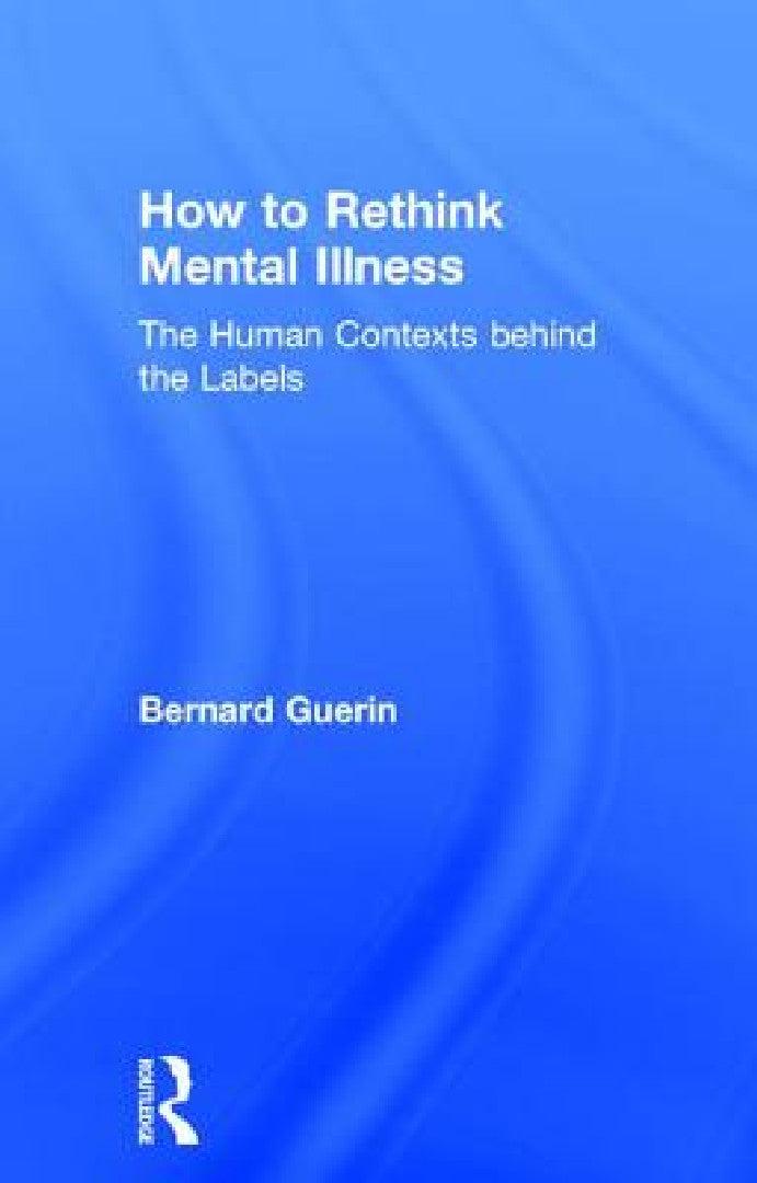 How to Rethink Mental Illness (English, Bernard Guerin)