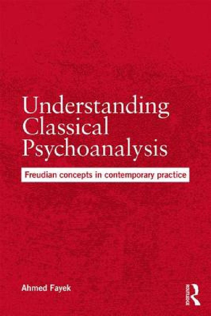 Understanding Classical Psychoanalysis (English, Ahmed Fayek)