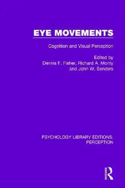 Eye Movements (English, Dennis F. Fisher | Richard A. Monty | John W. Senders)