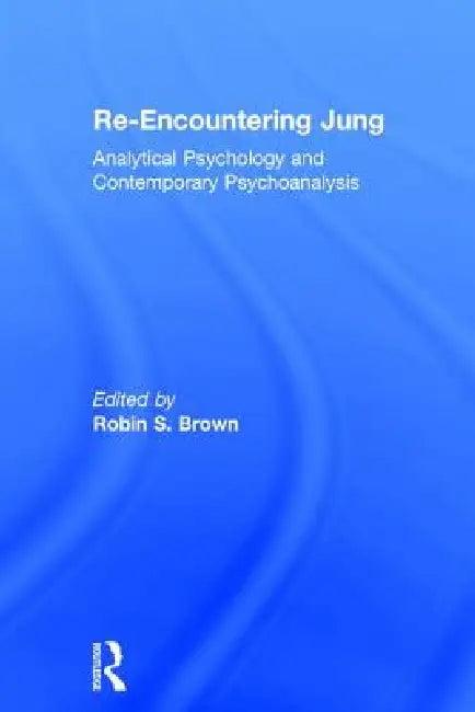 Re-Encountering Jung (English, Robin S. Brown)