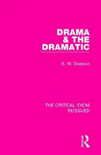 Drama & the Dramatic (English, S. W. Dawson)