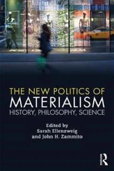 The New Politics of Materialism (English, Sarah Ellenzweig)