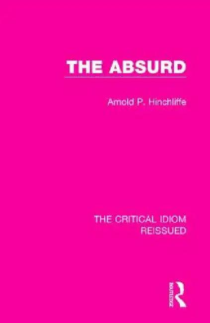 The Absurd (English, Arnold Hinchliffe)
