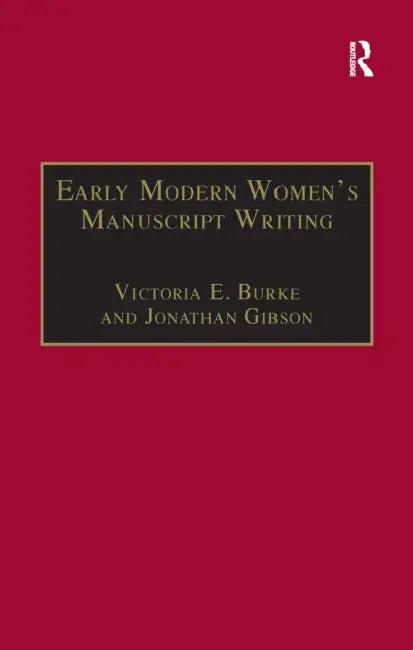 Early Modern Women's Manuscript Writing (English, Jonathan Gibson | Victoria E. Burke)