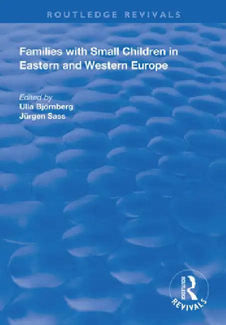 Families with Small Children in Eastern and Western Europe (English, Ulla Björnberg | Jürgen Sass)