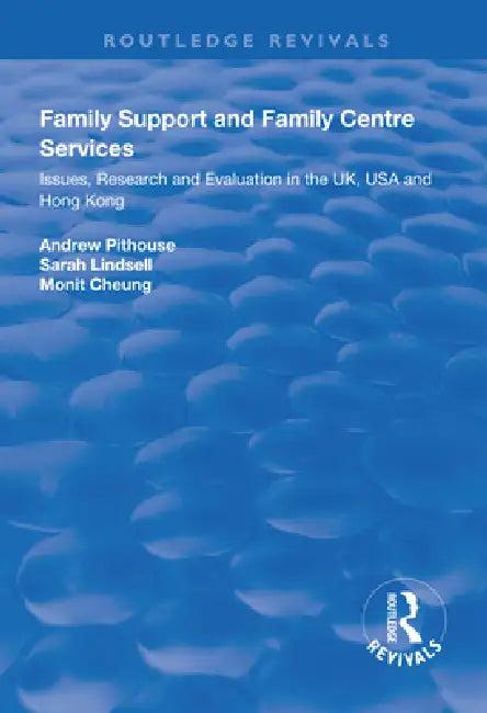 Family Support and Family Centre Services (English, Andrew Pithouse | Sarah Lindsell | Monit Cheung)