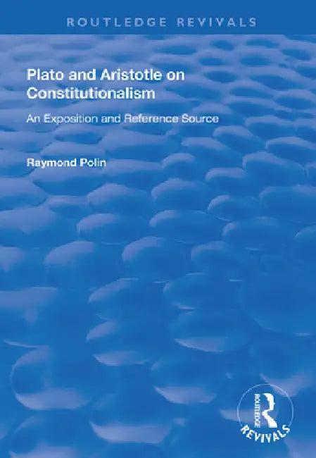 Plato and Aristotle on Constitutionalism (English, Raymond Polin)