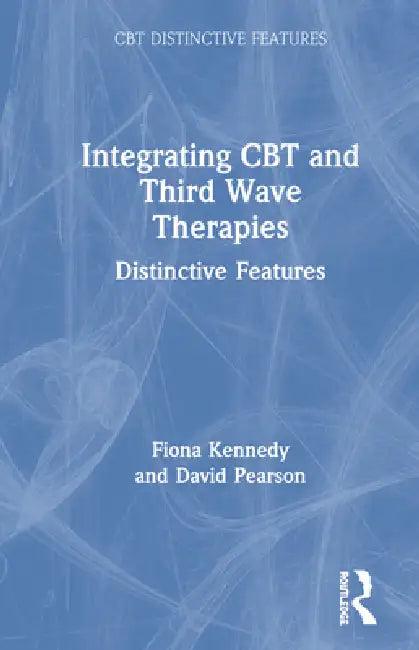 Integrating CBT and Third Wave Therapies (English, Fiona Kennedy | David Pearson)