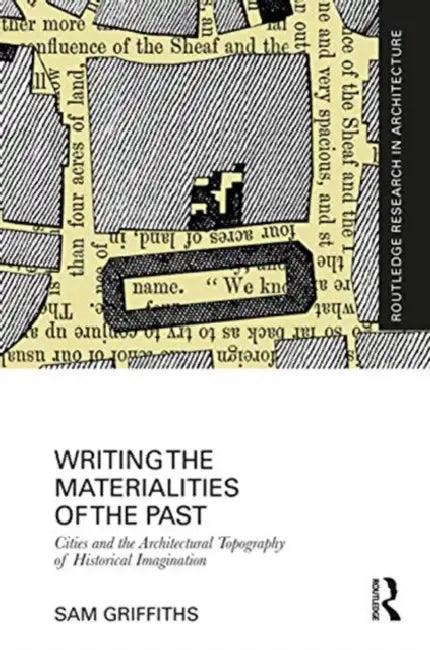 Writing The Materialities Of The Past (English, Sam Griffiths)