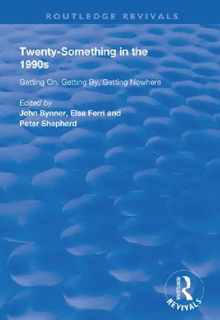 Twenty-Something In The 1990S (English, John Bynner | Elsa Ferri | Peter Shepherd)