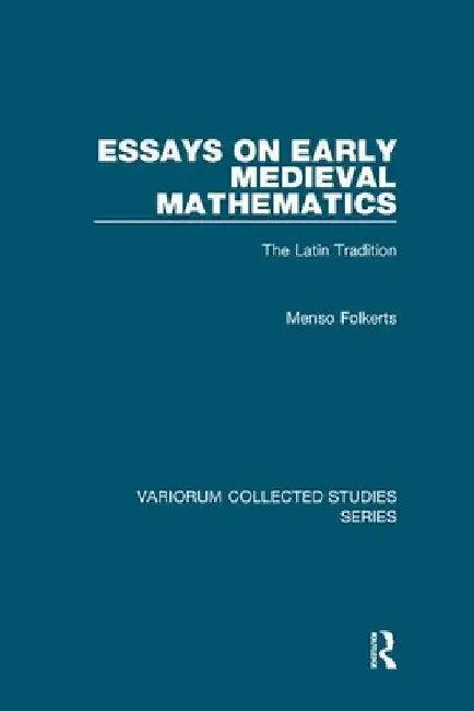 Essays on Early Medieval Mathematics (English, Menso Folkerts)