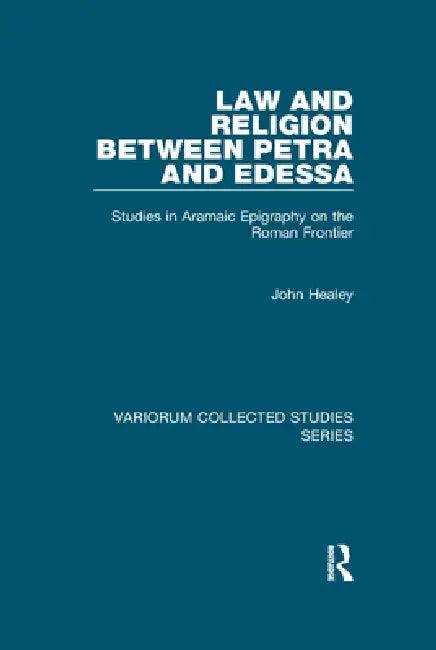 Law and Religion Between Petra and Edessa (English, John Healey)