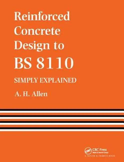 Reinforced Concrete Design to Bs 8110 Simply Explained (English, A. Allen)