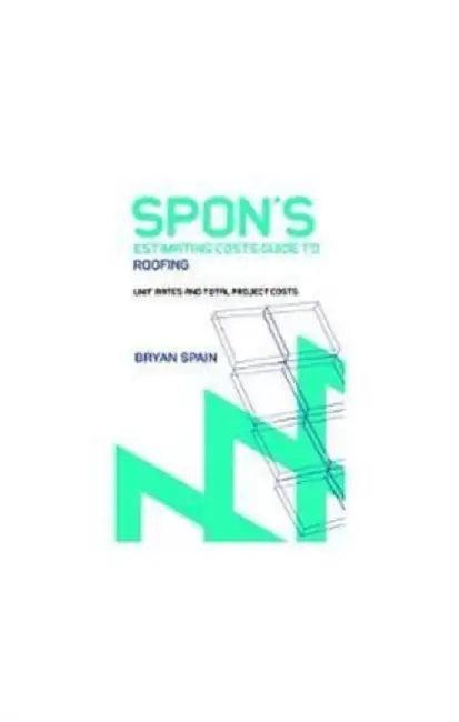 Spon's Estimating Cost Guide to Roofing (English, Bryan Spain)