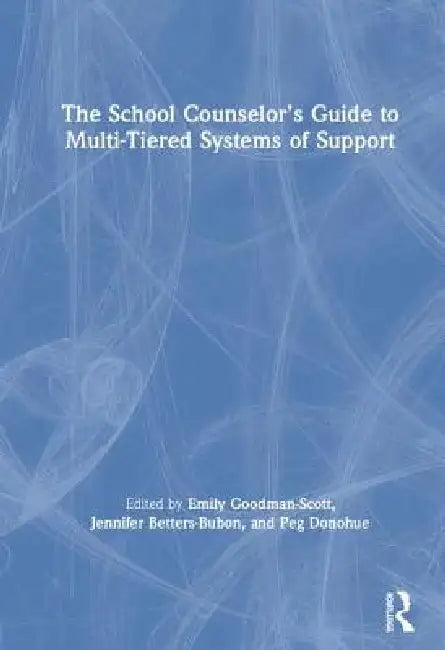 The School Counselor's Guide to Multi-Tiered Systems of Support (English, Emily Goodman-Scott | Jennifer Betters-Bubon | Peg Donohue)