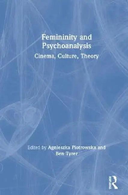 Femininity and Psychoanalysis (English, Agnieszka Piotrowska | Ben Tyrer)