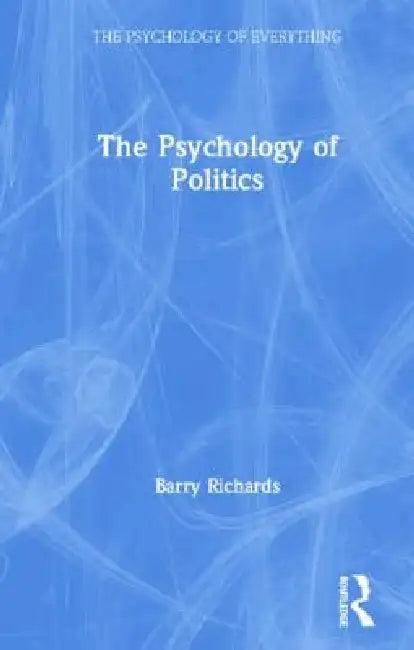The Psychology of Politics (English, Barry Richards)