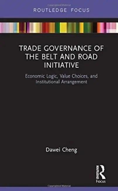 Trade Governance of the Belt and Road Initiative (English, Cheng Dawei)