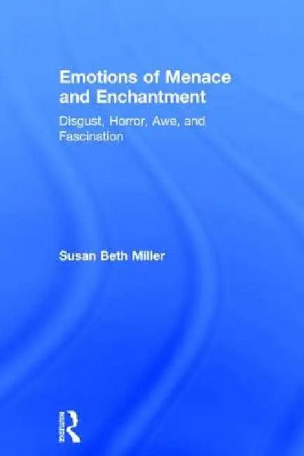 Emotions of Menace and Enchantment (English, Susan Beth Miller)