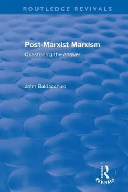 Post-Marxist Marxism (English, John Baldacchino)