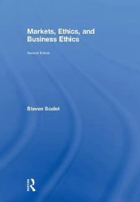 Markets, Ethics, and Business Ethics (English, Steven Scalet)