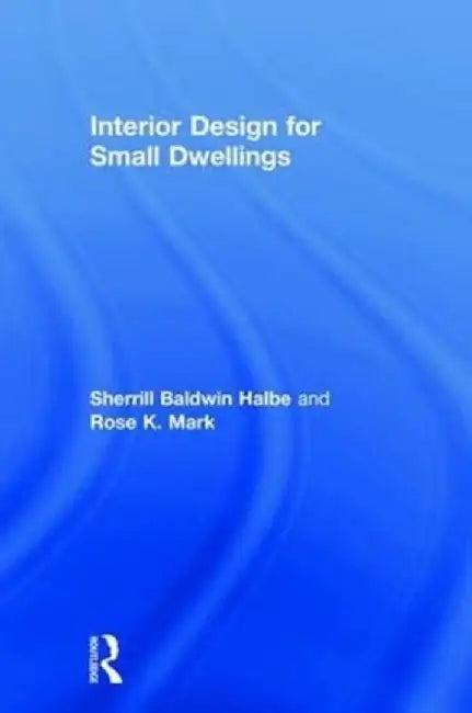 Interior Design for Small Dwellings (English, Sherrill Baldwin Halbe)