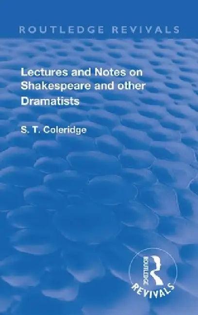 Lectures and Notes on Shakespeare and Other Dramatists. (English, S. T. Coleridge)