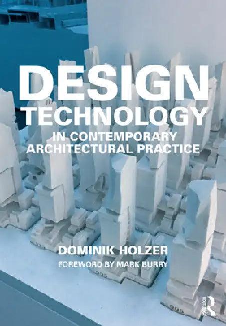 Design Technology in Contemporary Architectural Practice (English, Dominik Holzer)