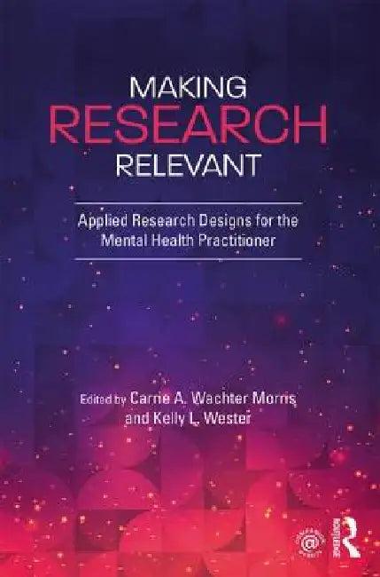 Making Research Relevant (English, Kelly L. Wester | Carrie A. Wachter Morris)