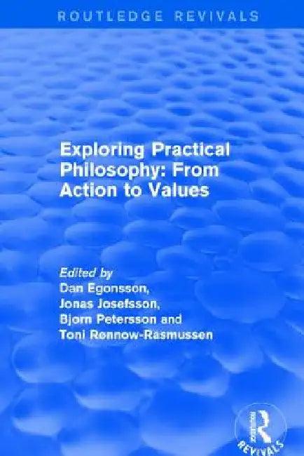 Exploring Practical Philosophy (English, Dan Egonsson | Jonas Josefsson | Toni Rønnow-Rasmussen)