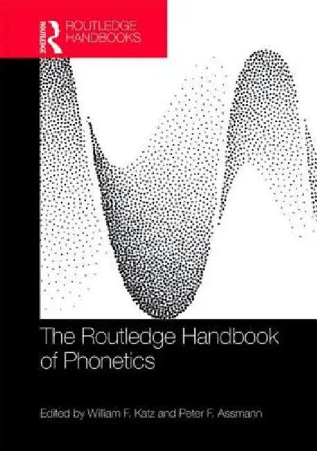 The Routledge Handbook of Phonetics (English, William F. Katz | Peter F. Assmann)