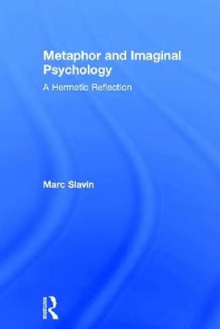 Metaphor and Imaginal Psychology (English, Marc Slavin)