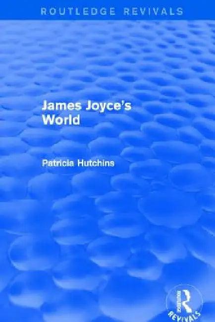 James Joyce's World (Routledge Revivals) (English, Patricia Hutchins)
