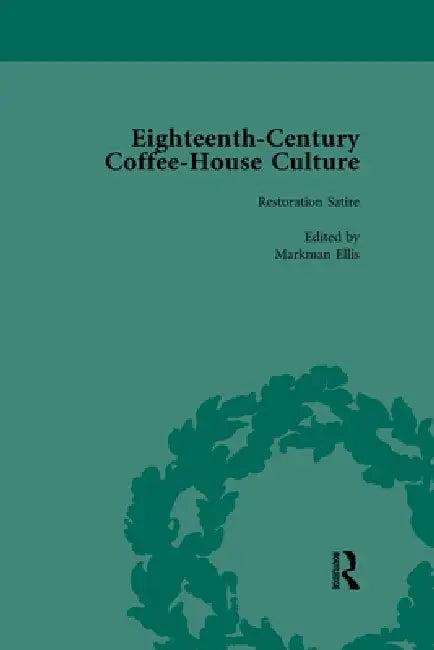 Eighteenth-Century Coffee-House Culture (English, Markman Ellis)
