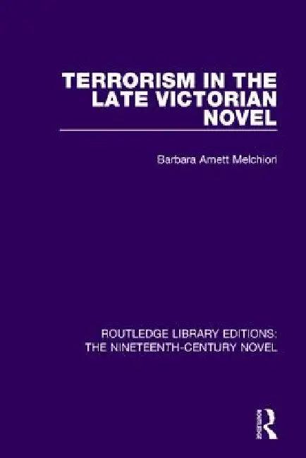 Terrorism in the Late Victorian Novel (English, Barbara Arnett Melchiori)
